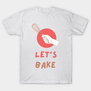Cute Let's Bake Baking Lovers Gift T-Shirt T-Shirt